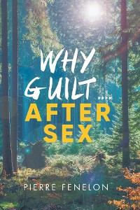 Cover Why Guilt . . . . After Sex