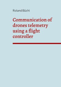 Cover Communication of drones telemetry using a flight controller