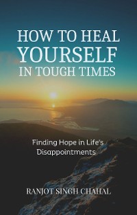 Cover How to Heal Yourself in Tough Times