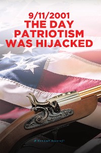 Cover 9/11/2001 The Day Patriotism was Hijacked