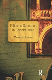 Cover Politics of Education in Colonial India