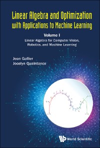 Cover Linear Algebra And Optimization With Applications To Machine Learning - Volume I: Linear Algebra For Computer Vision, Robotics, And Machine Learning