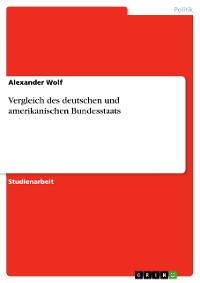 Cover Vergleich des deutschen und amerikanischen Bundesstaats