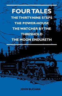 Cover Four Tales - The Thirty-Nine Steps - The Power-House - The Watcher by the Threshold - The Moon Endureth