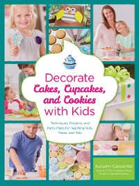 Cover Decorate Cakes, Cupcakes, and Cookies with Kids