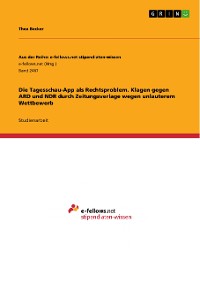 Cover Die Tagesschau-App als Rechtsproblem. Klagen gegen ARD und NDR durch Zeitungsverlage wegen unlauterem Wettbewerb