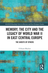 Cover Memory, the City and the Legacy of World War II in East Central Europe