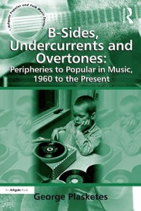 Cover B-Sides, Undercurrents and Overtones: Peripheries to Popular in Music, 1960 to the Present