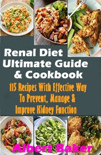 Cover Renal Diet Ultimate Guide And Cookbook: 115 Recipes With Effective Way To Prevent, Manage And Improve Kidney Function