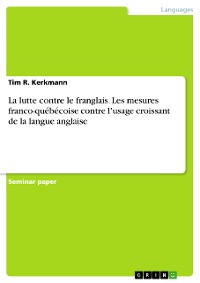Cover La lutte contre le franglais. Les mesures franco-québécoise contre l’usage croissant de la langue anglaise