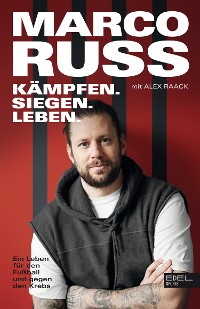 Cover Kämpfen, Siegen, Leben. Ein Leben für den Fußball und gegen den Krebs