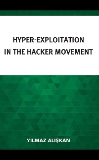 Cover Hyper-Exploitation in the Hacker Movement