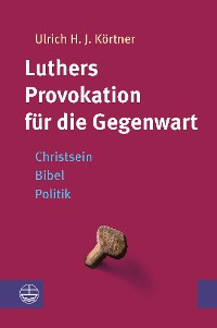 Cover Luthers Provokation für die Gegenwart