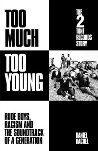 Cover Too Much Too Young: The 2 Tone Records Story