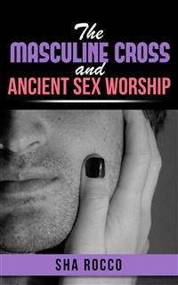Cover The Masculine Cross and Ancient Sex Worship