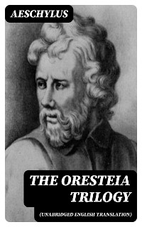 Cover The Oresteia Trilogy (Unabridged English Translation)