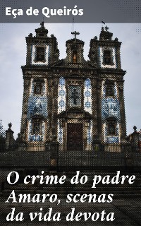 Cover O crime do padre Amaro, scenas da vida devota