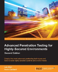 Cover Advanced Penetration Testing for Highly-Secured Environments - Second Edition