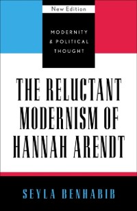 Cover Reluctant Modernism of Hannah Arendt