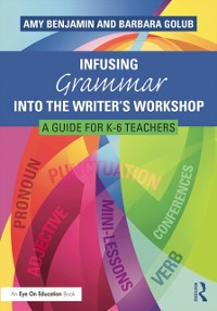 Cover Infusing Grammar Into the Writer's Workshop
