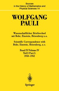 Cover Wissenschaftlicher Briefwechsel mit Bohr, Einstein, Heisenberg u.a. Band IV, Teil I: 1950–1952 / Scientific Correspondence with Bohr, Einstein, Heisenberg a.o. Volume IV, Part I: 1950–1952