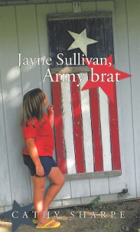 Cover Jayne Sullivan, Army Brat