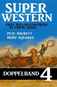 Cover Super Western Doppelband 4 - Zwei Wildwestromane in einem Band!