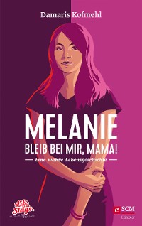 Cover Melanie - Bleib bei mir, Mama!
