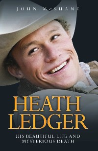 Cover Heath Ledger - His Beautiful Life and Mysterious Death
