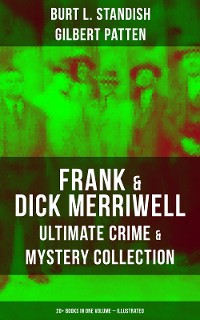 Cover Frank & Dick Merriwell – Ultimate Crime & Mystery Collection: 20+ Books in One Volume (Illustrated)