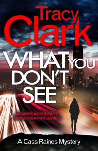 Cover What You Don't See : A gripping private investigator series
