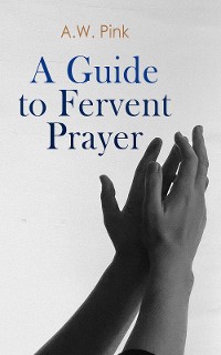 Cover A Guide to Fervent Prayer