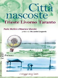 Cover Città nascoste. Trieste Livorno Taranto