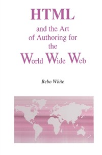 Cover HTML and the Art of Authoring for the World Wide Web