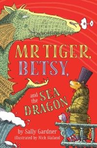 Cover Mr. Tiger, Betsy, and the Sea Dragon