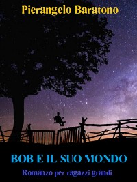 Cover Bob e il suo mondo  Romanzo per ragazzi grandi