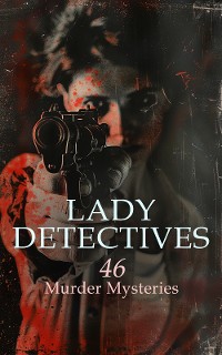 Cover Lady Detectives: 46 Murder Mysteries