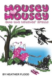 Cover Mousey Mousey and the Witches' Spells