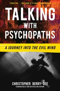 Cover Talking with Psychopaths: A Journey into the Evil Mind