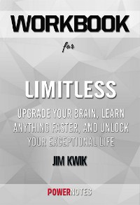 Cover Workbook on Limitless: Upgrade Your Brain, Learn Anything Faster, and Unlock Your Exceptional Life by Jim Kwik (Fun Facts & Trivia Tidbits)