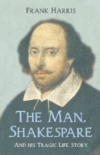 Cover The Man, Shakespeare - And his Tragic Life Story