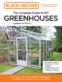 Cover Black and Decker The Complete Guide to DIY Greenhouses 3rd Edition