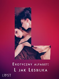Cover Erotyczny alfabet: L jak Lesbijka - zbiór opowiadań 