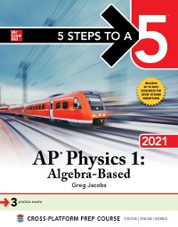 Cover 5 Steps to a 5: AP Physics 1 &quote;Algebra-Based&quote; 2021