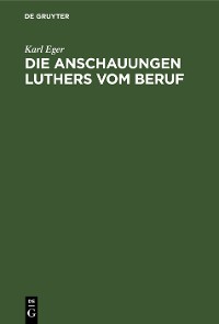 Cover Die Anschauungen Luthers vom Beruf