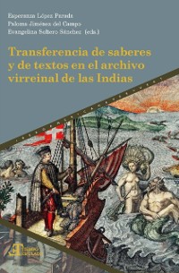 Cover Transferencia de saberes y de textos en el archivo virreinal de las Indias