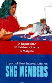 Cover Impact of Bank Interest Rates on SHG Members: A Study in Grama Vikas Project Area