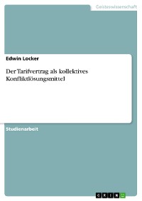 Cover Der Tarifvertrag als kollektives Konfliktlösungsmittel