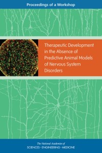 Cover Therapeutic Development in the Absence of Predictive Animal Models of Nervous System Disorders
