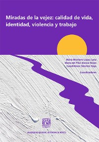 Cover Miradas de la vejez: calidad de vida, identidad, violencia y trabajo